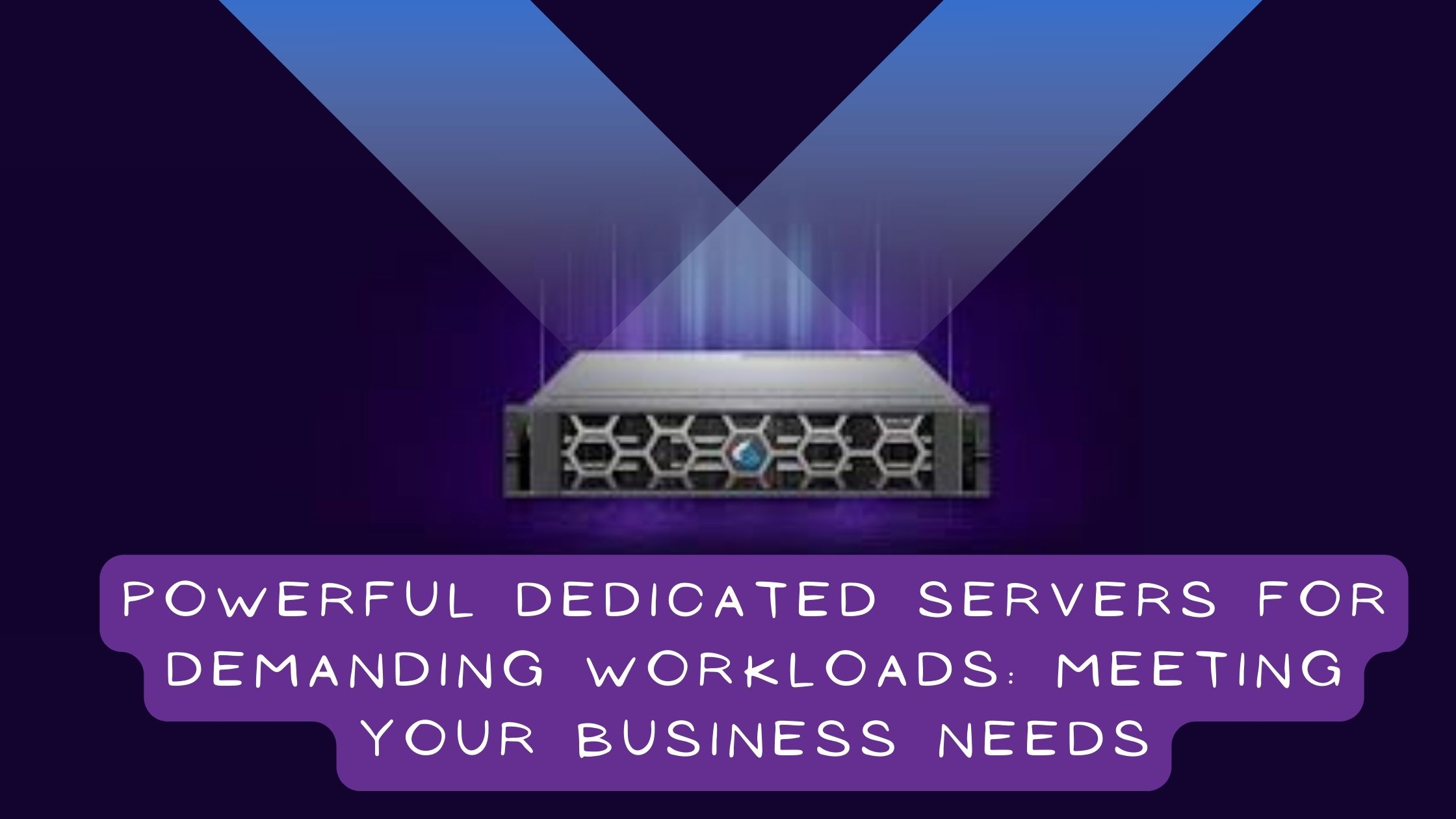 Powerful Dedicated Servers for Demanding Workloads: Meeting Your Business Needs